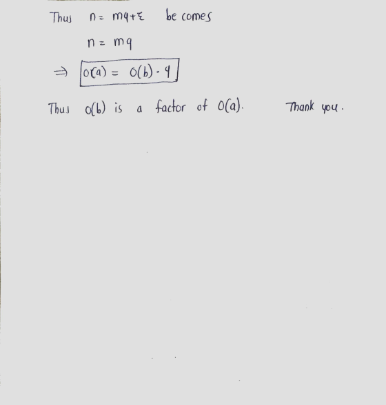Thus na mate be comes n = ma ora) = O(b)-4 Thus olb) is a factor of o(a). Thank you .