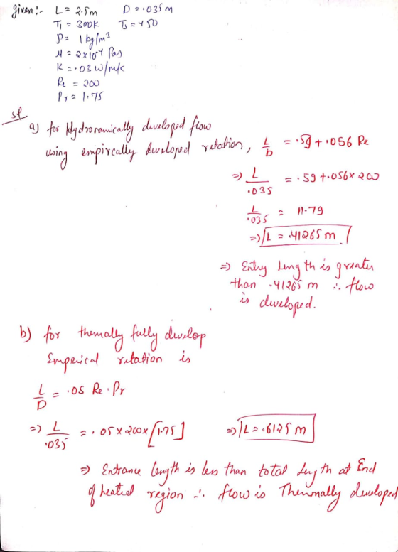given - L = 2.5m D=1035m T = 3ook T = 450 P= 1 kg/m3 M= axiory pas K = .03 w/mk Re Por 1.75 se g+ 1056 Re as for fly dronomic