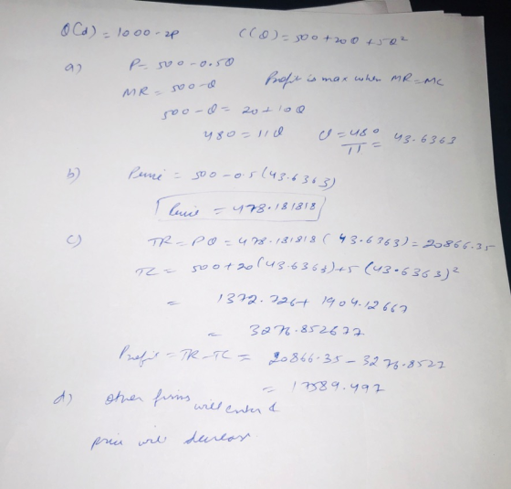0 Cd) = 1000-2P (o)=500+200+502 a P-500-0.50 MR-50ord Presit is max when MR-me. soo-8-20tloo - 480=11d O-480 43.6363 Pense so