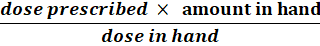 dose prescribed x amount in hand dose in hand