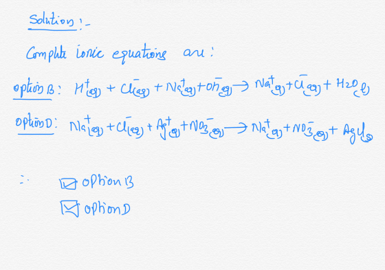 solution : - Complete ionic equations are: option 1 : Hotel + chies + Noteytong = watey tags + H208 options: Nateg+clica) + A