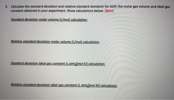 3. Calculate the standard deviation and relative standard deviation for both the molar gas volume and ideal gas constant obta
