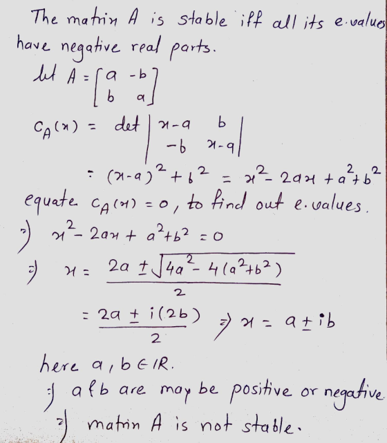 The matrin A is stable iff all its e values have negative real parts. М А = (а - Р | CA (a)= det lura bi -b unal (n-a)2+62 =