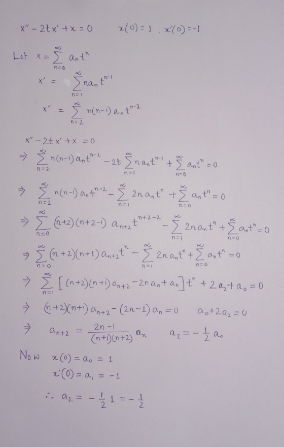X - 2tx tx=0 x(0)=1 , X(0) = -1 anth n=o Let x= In X = n(n-1) anth-2 nan n=1 n=2 X - 2tx tx = 0 n=2 n! n=0 n-2 ne neo n+2-2