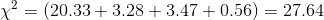 \chi^2= (20.33 + 3.28 +3.47 + 0.56) = 27.64