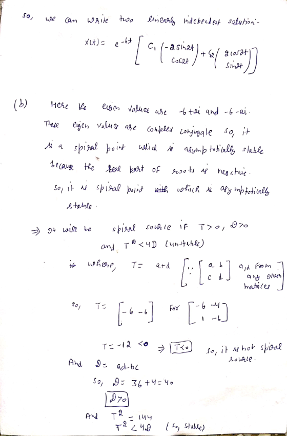 50) we can write two linerely indebendent solution- X(t)= e-bt C, 1-25142A Cosat tal glosat singt (b) Here the eigin values a