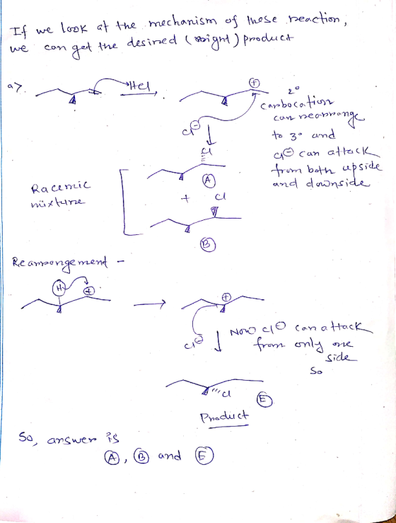 If we look at the mechanism of those reaction : we can get the desined (right) product lay. el. . 20 Cambocation can nearrang