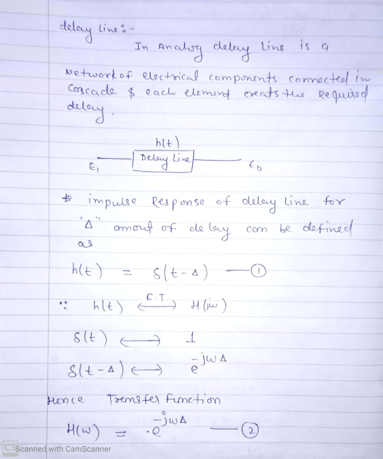 delay line : - In Analog delay line is a Network of electrical components connected in conscade & each element creats the req