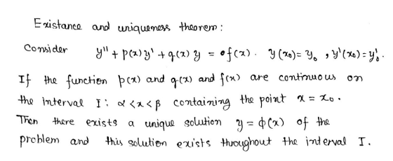 Existance and uniqueness theorem : Consider on y + p(a) zy +9 (0) Y = of(a). y(x) = Y, ;(X) = y. If the functien þc«) and