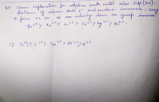 by same explanation for alkaline earth metal also like (3a).. Distance of valence shell e and sucous increases, eas to form t