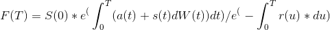 F(T) = S(0)*e^(\int_{0}^{T}(a(t)+s(t)dW(t))dt)/e^(-\int_{0}^{T}r(u)*du)