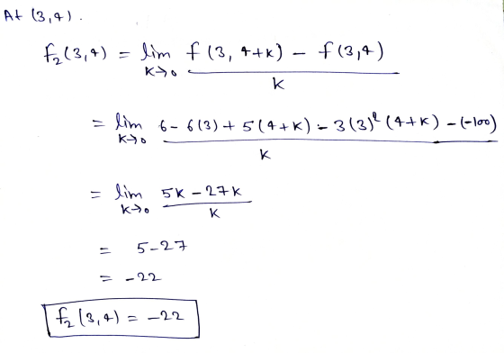 At (3,4). Fx (3,4) f(3,4) lim f (3, 4+k) Kto k = lim 6-613)+5(4+k)-3(3)(4+k) - (-100) kto K = lim 5k-27k kto K = 5-27 -22 fr