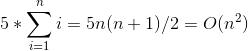 5* i= 5n(n +1)/2 = O(n?