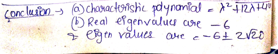 conclusions (6) Characteristic polynomial = 127128740 (6) Real eigenvalues are -6 & eigen values are c-612820