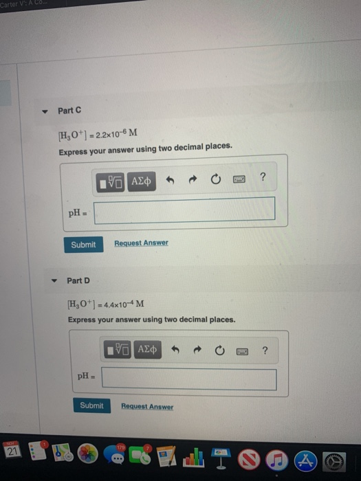Carter V: A CO Part C H0+) = 2.2x10-6 M Express your answer using two decimal places. VA O ? pH = Submit Request Answer - Par