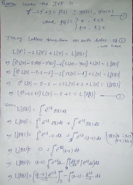 Qooles criven the IVP is y-2y tY = Ft Yo=1, 40) ) where, Ft) = o, t <3 1 Festa Taking Laplace transform on both sides of we