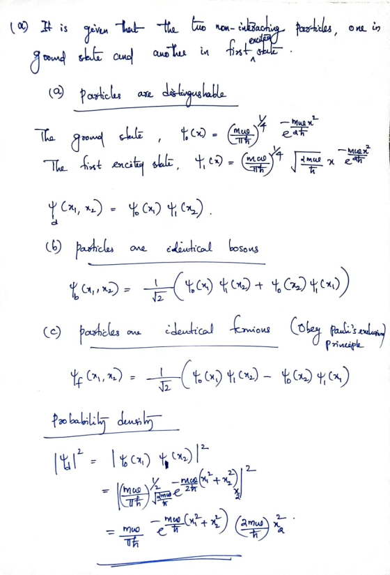 (a) It is given that the two non-interacting particles, one in state goound and anothee in first excited (a) Particles are di