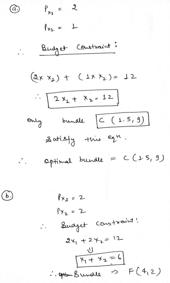 2 Px2 = 2 : Budget constraint : (2x xg) + (1x X2 ) = 12 52x1 + x2= 12) Only bundle C (1.5, 9) Satisfy this egn. optimal bun