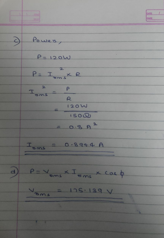 CATE PAGE Poweo, P-12ow P= I x R 2 Р Iams R 120W isou 0.8A Ioms 0.8944. A d) P- XI oms x cosa BOS dom 125 139 v
