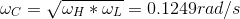 \\\omega_{C}=\sqrt{\omega_{H}*\omega_{L}} = 0.1249rad/s