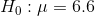 HO :μ = 6.6