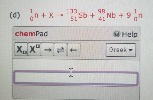 (d) on + X – 133 Sb + 2 Nb + 9 on Help Greek chemPad