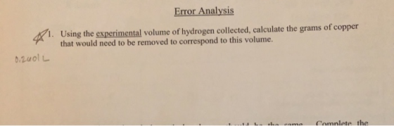 Error Analysis 1. Using the experimental volume of hydrogen collected, calculate the grams of copper that would need to be re