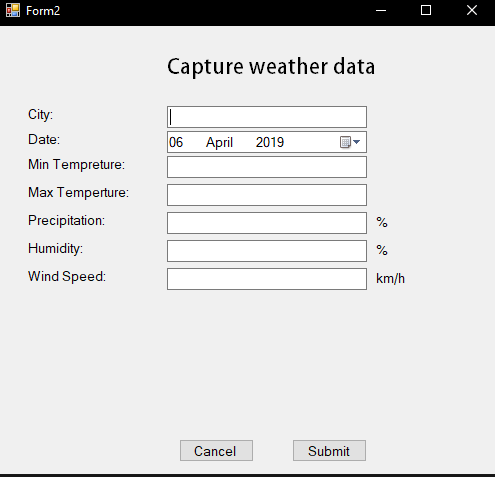 Form2 Capture weather data City Date Min Tempreture Max Temperture: Precipitation: Humidity: Wind Speed: 06 April 2019 km/h C