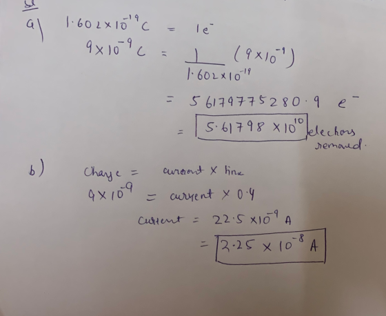 1.602x10 c = le 9x109 c = (9810) 160281019 =56179775280.9 e- - 15-61798 810 klechons removed. Chaye = curaent y tina 9x109
