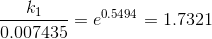 \frac{k_{1}}{0.007435} =e^{0.5494}=1.7321