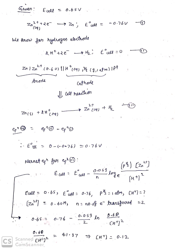Genen: Ecell = 0.65V Zn 2t+ae (09) -> Zn; E cell = -0.76V - We know for hydrogens electrode 2 Ht the Arhi E cell = 0 + Zn 12/
