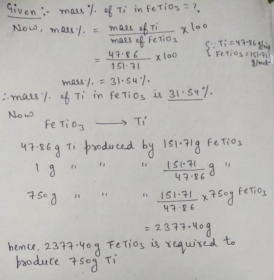 Now, mals/ xloo x loo Given: mars % of Ti inferio3=7. mals of ti mars ef feti03 Ti=47.86 g/mol 47.86 { Fetiozzisliti 151.71 g