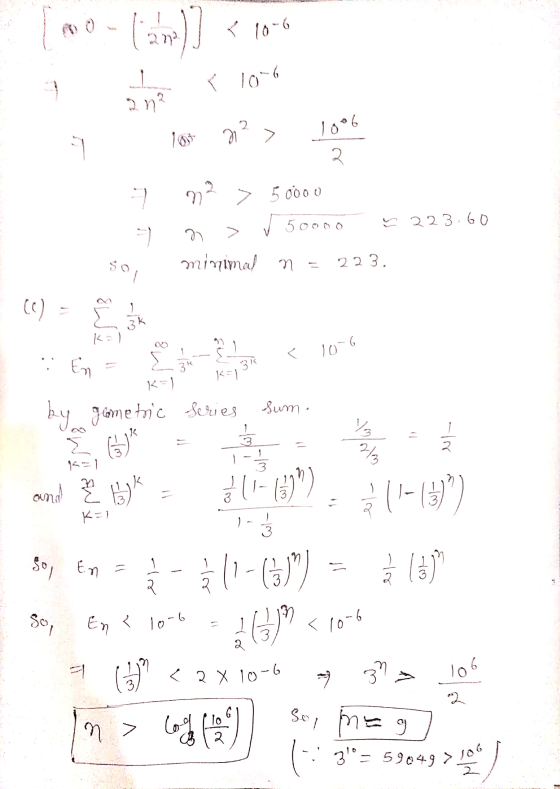 i 185% > 1006 1 02 > 50000 yn > ✓ 50000 223.60 so, minimal n = 223. 10) - Î by glometric scries Sum. K=1 and a bok = $11-07)