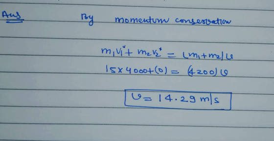 momentum conservation mivit me vet = (mitmalle 15x4000(0) = 4200) 6 Tu=14.29 mls I