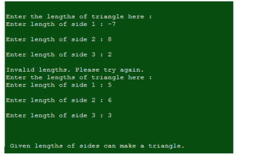 Enter the lengths of triangle here: Enter length of side 1: -7 Enter length of side 2 8 Enter length of side 3 2 Invalid leng