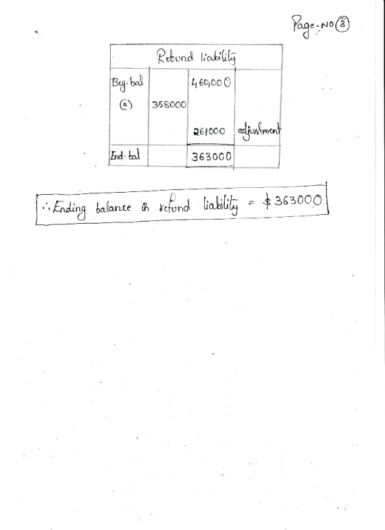 Page: No Retund liabilily Beg.bal} 460,000 @ 358000 ૨૬too dukm 358000 End bal 363000 i Ending balance in šefund liability = $