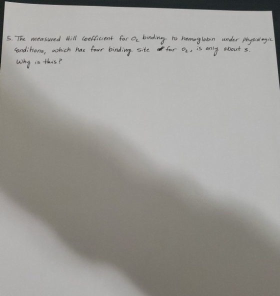5. The measured Hill coefficient for a binding to hemoglobin under Physiologie conditions, which has four binding site of for