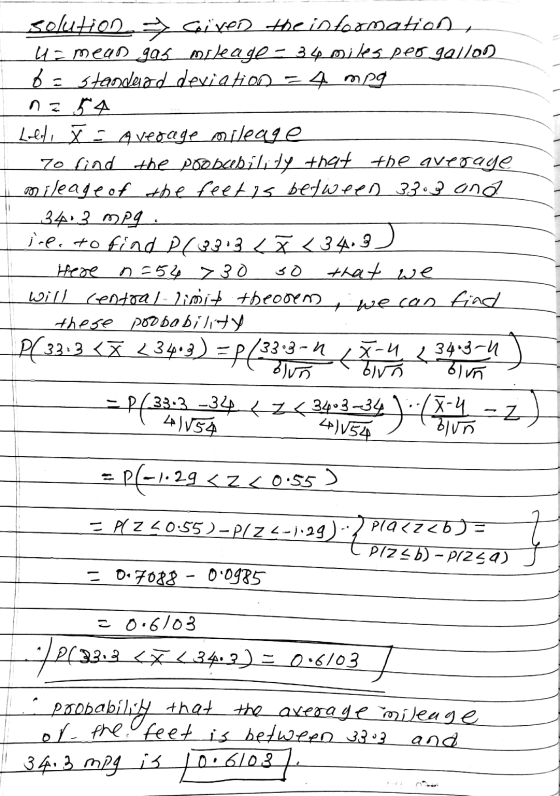 solution + Given the information He mean gas asleage 34 miles per gallon 6s standard deviation = 4 meg na54 Loldet : Average