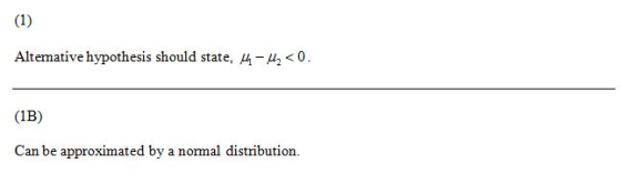 Alternative hypothesis should state, 4-4, <0. (1B) Can be approximated by a normal distribution.