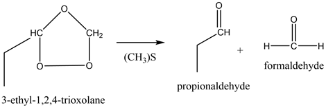 ON
010
|
+
H
C
-H
(CH3)S
formaldehyde
propionaldehyde
3-ethyl-1,2,4-trioxolane