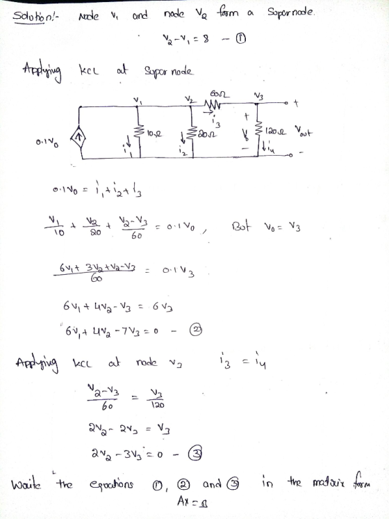 Solution mode Supernode. and node vo form a : -V, 58 - 0 at super node - Applying kel AM lore aor uz 12016 Yout 0.100 O.INO