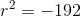 r^2=-192