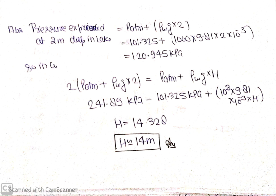 = Patm+ (Pug x 2) 11 Pressure expuente d at am deep in Lake = (01.325+ (1000X9:21x2x103) =120.945 KPC 8o in a Patint Pugth XH