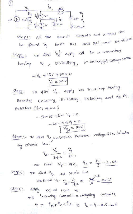 vy 3a v Cann I5 Vbatler Sv batl ey volto = 20 V Ste apply B archy 5V battery, ISV battery , ‘Vbattery and R3,R, Resistors (.e, 32 ) A uGanch Resistoss voltage&s valu ohrns law we know V, 14 V =2.SA = g use ohms law ke 202.SA stepg, APP, KCI at node攻. inco ming currents =outgoing aahen ts 丹 4-2,S_2.S