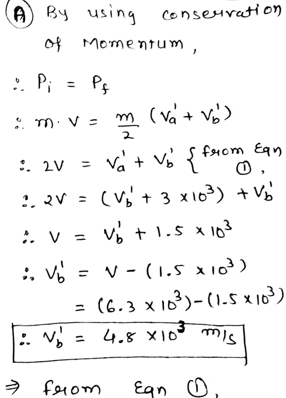 By using conservation of Momentum Pi 90 2 o. 2V + VÝ { from Ean m. Vs m (vá + vos vat vó 2.2V = (vý + 3x103) + Vý C. V VE V +