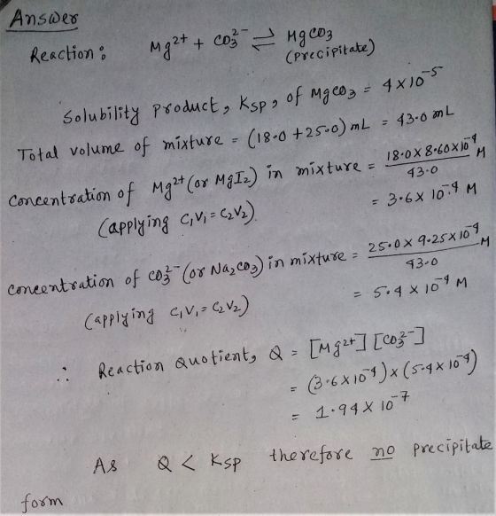 Answer Reaction : Mg2+ + coz MgCO3 (Precipitate) Solubility product, Ksp of mg CO₂ = 4x10 Total volume of mixture = (1800+250