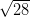 \sqrt {28}