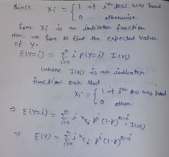 since xies if ith toss was head 2of otherwise here Xi is an indicator function Now, we have to find the expected value of yo
