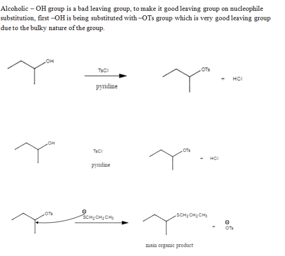 Alcoholic -OH group is a bad leaving group, to make it good leaving group on nucleophile substitution, first -OH is being sub