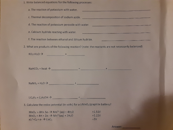 1. Write balanced equations for the following processes: a. The reaction of potassium with water. C. Thermal decomposition of